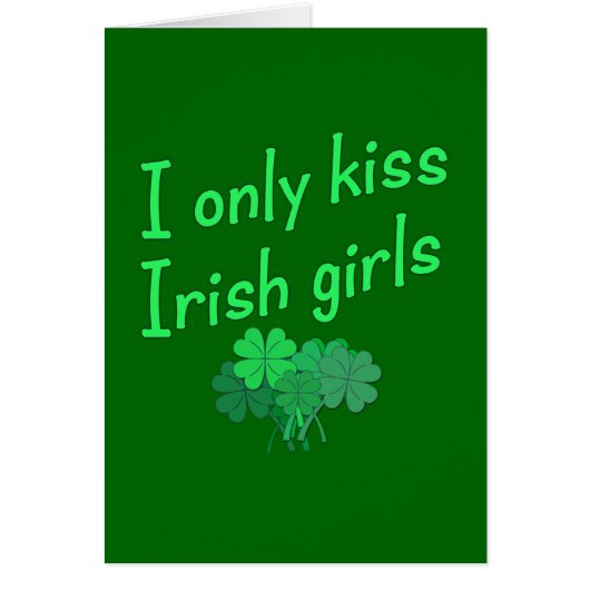 I Only Kiss Irish Girls (Front)