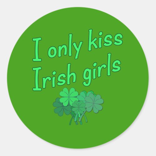 I Only Kiss Irish Girls Classic Round Sticker