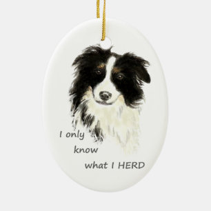 I only know what I herd Border Collie Dog Quote Ceramic Ornament