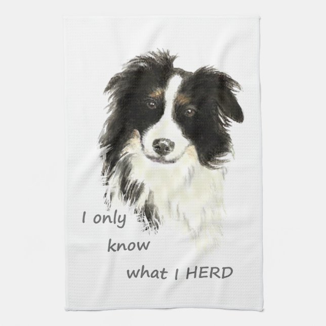 I only know what I herd Border Collie Dog Quote Kitchen Towel (Vertical)
