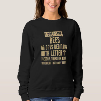 I Only Like Bees Sweatshirt