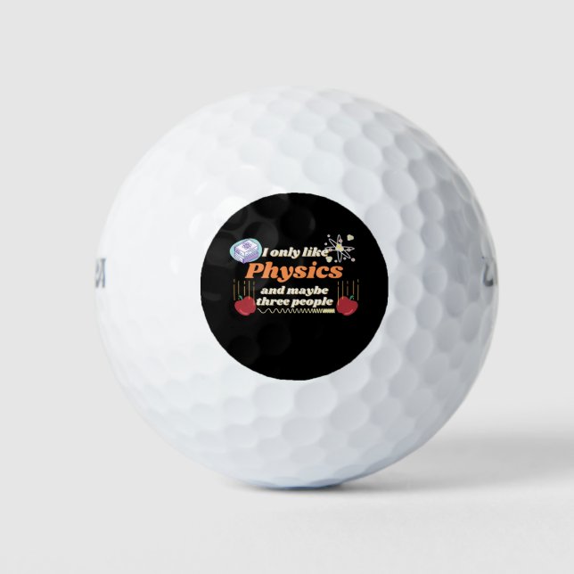 I only like physics, and maybe three people golf balls (Front)