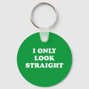 I only look straight keychain
