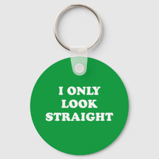 I only look straight keychain
