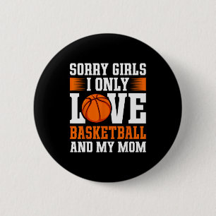 I Only Love Basketball And My Mom Valentines Day B Button