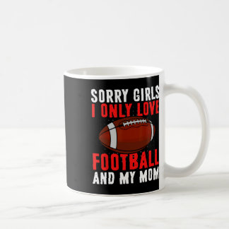 I Only Love Football And My Mom Valentine's Day Fo Coffee Mug