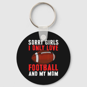 I Only Love Football And My Mom Valentine's Day Fo Keychain