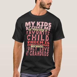 I Only Love My Grandkids   Grandma & Grandpa Quote T-Shirt
