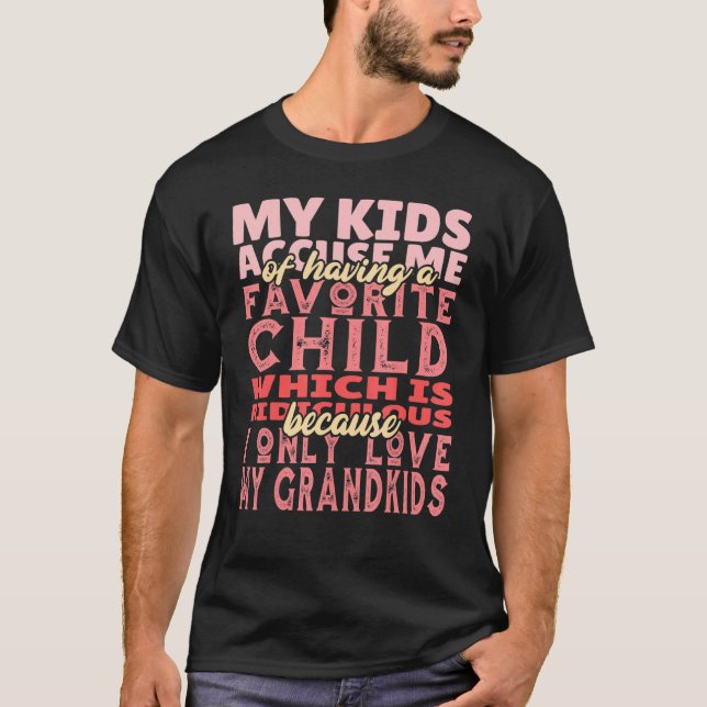 I Only Love My Grandkids   Grandma & Grandpa Quote T-Shirt (Front)