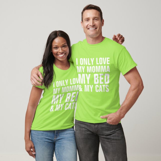 I only LOVE my MOMMA, BED and CATS, Cat T-Shirt (Unisex)