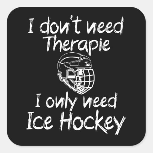 i only need Ice Hockey Square Sticker