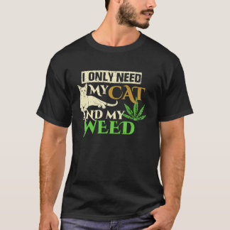 I Only Need My Cat And My Weed White Animal T-Shirt