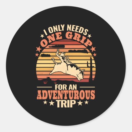 I Only Needs One Grip For An Adventurous Trip Bull Classic Round Sticker