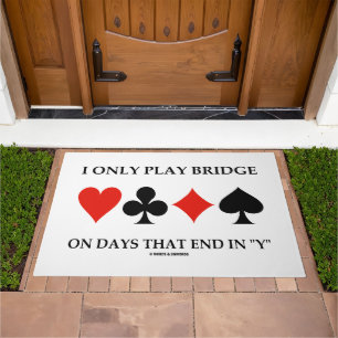 I Only Play Bridge On Days That End In Y Doormat