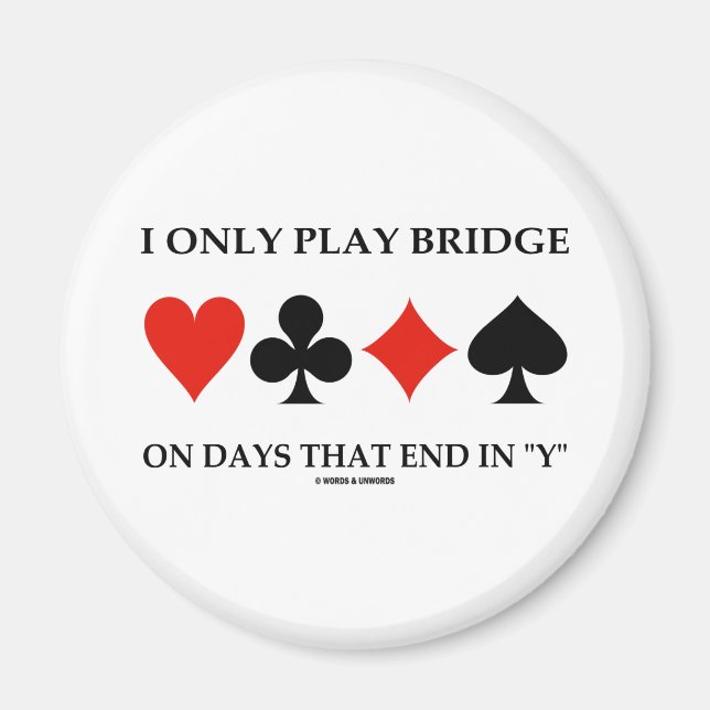 I Only Play Bridge On Days That End In Y Magnet (Front)