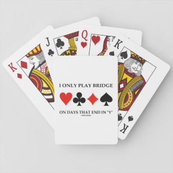 I Only Play Bridge On Days That End In Y Playing Cards by wordsunwords at Zazzle