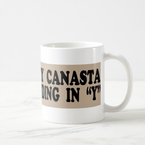 I Only Play Canasta on Days Ending in Y  Mug