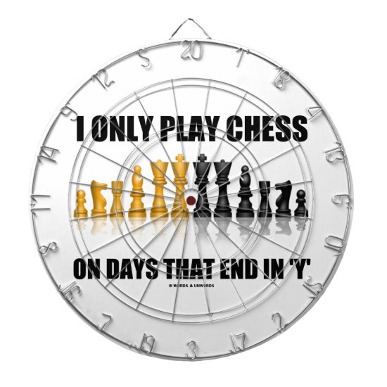 I Only Play Chess On Days That End In Y Chess Set Dart Board