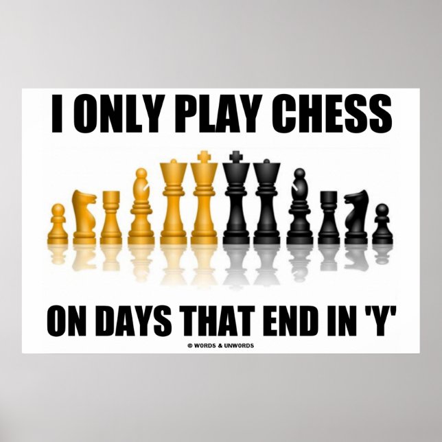 I Only Play Chess On Days That End In Y Chess Set Poster (Front)
