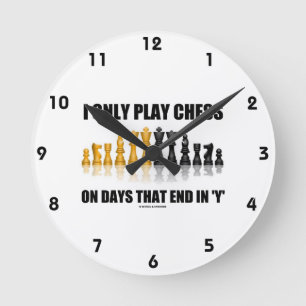 I Only Play Chess On Days That End In Y Chess Set Round Clock