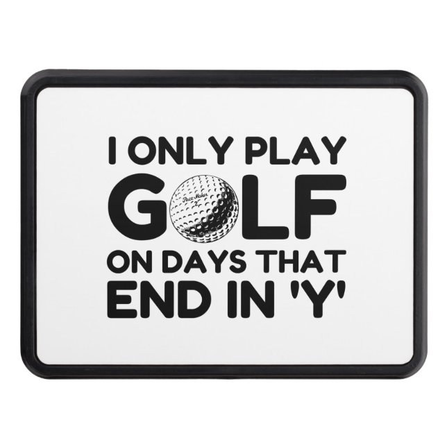 I Only Play Golf Hitch Cover (Front)