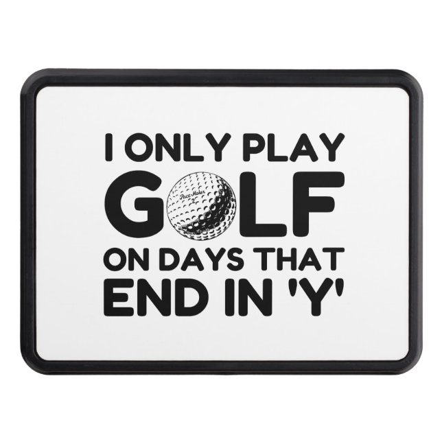 I Only Play Golf Hitch Cover (Front)
