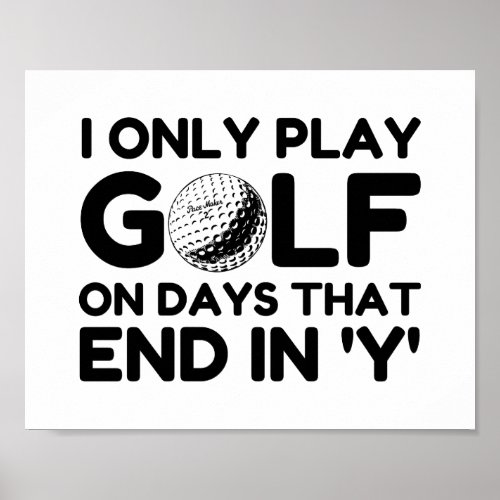 I Only Play Golf Poster