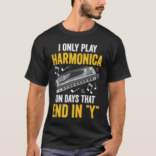 I Only Play Harmonica T-Shirt