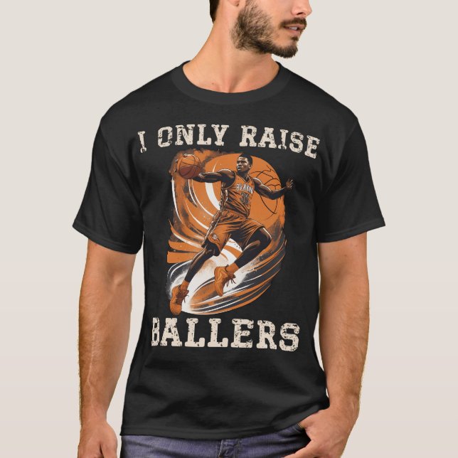 I Only Raise Ballers Basketball Parent - Basketbal T-Shirt (Front)