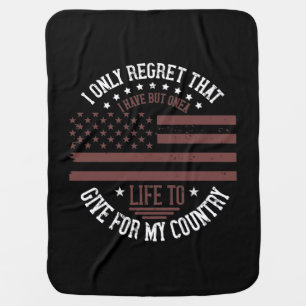 I Only Regret That I Have But One Life To Give Baby Blanket