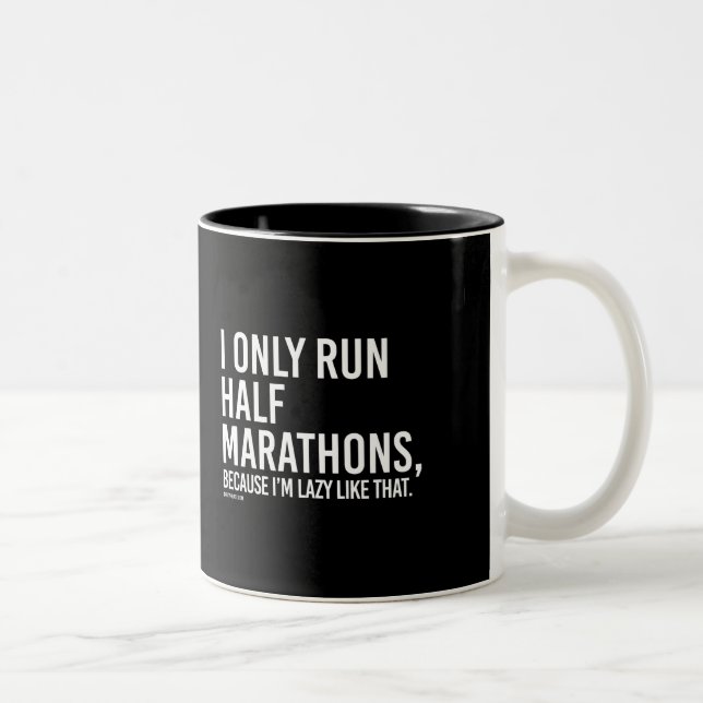 I only run half marathons because I'm lazy like th Two-Tone Coffee Mug (Right)