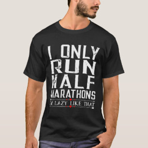 I Only Run Half Marathons Funny Shirt for Girls an