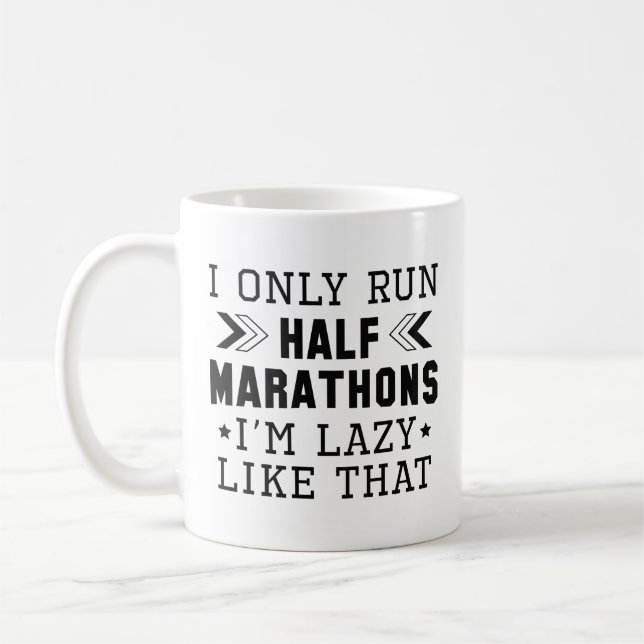 I Only Run Half Marathons I’m Lazy Like That Coffee Mug (Left)