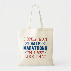I Only Run Half Marathons I’m Lazy Like That Tote Bag