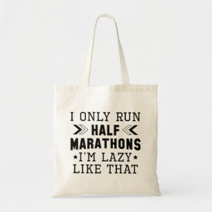 I Only Run Half Marathons I’m Lazy Like That Tote Bag
