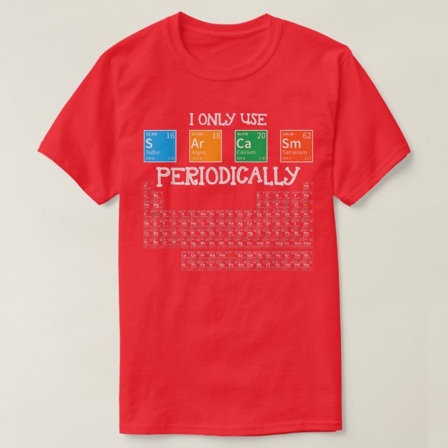 I Only Sarcasm Periodically Funny Science Theme De T-Shirt (Design Front)