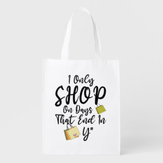 I Only Shop On Days That End In Y T-Shirt Grocery Bag