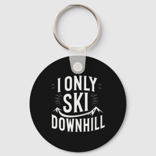 I Only Ski Downhill Funny Snowboard Quote Keychain