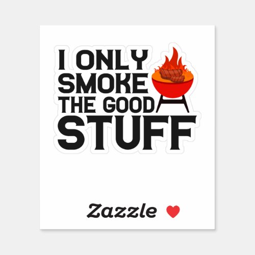 I Only Smoke The Good Stuff Bbq Barbecue Dad Gift Sticker