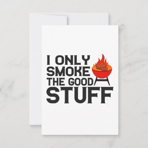 I Only Smoke The Good Stuff Bbq Barbecue Dad Gift Thank You Card
