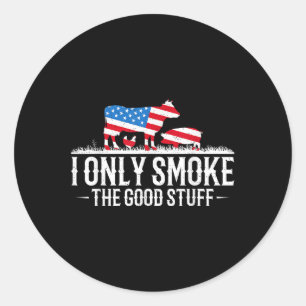 I Only Smoke The Good Stuff Bbq Barbeque Grilling Classic Round Sticker