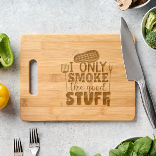 I only smoke the good stuff Board, 11.5" x 8.75" Engraved Cutting Board