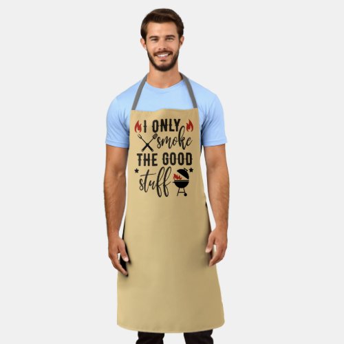 I Only Smoke The Good Stuff Funny Barbecue Grill  Apron