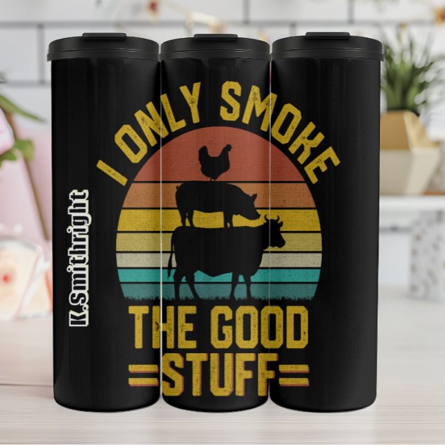 I Only Smoke The Good Stuff Thermal Tumbler (Creator Uploaded)