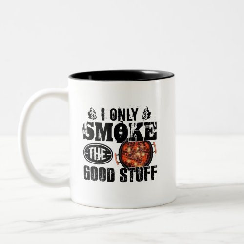 I only smoke the good stuff Two_Tone coffee mug