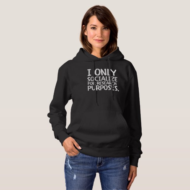 I Only Socialize for Research Hoodie (Front Full)