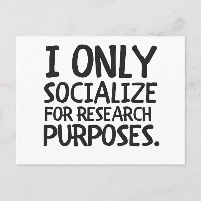 I Only Socialize for Research Postcard (Front)