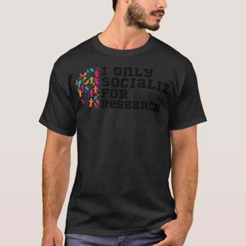 I Only Socialize For Research Purposes Introvert H T_Shirt