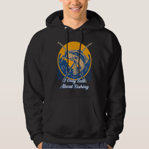 I Only Talk About Fishing Fisherman Sarcastic Fish Hoodie