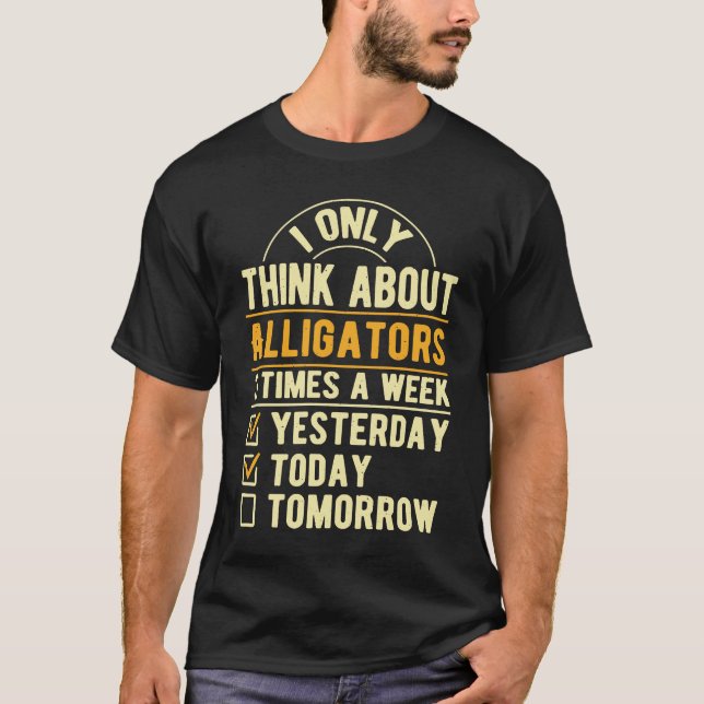 I Only Think About Alligators  Crocodile Humor Rep T-Shirt (Front)